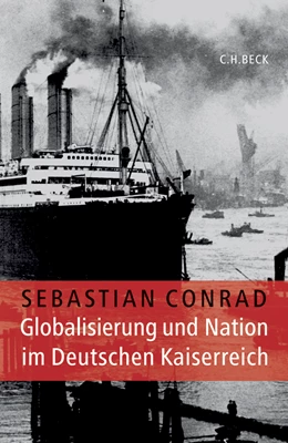 Abbildung von Conrad, Sebastian | Globalisierung und Nation im Deutschen Kaiserreich | 2. Auflage | 2010 | beck-shop.de