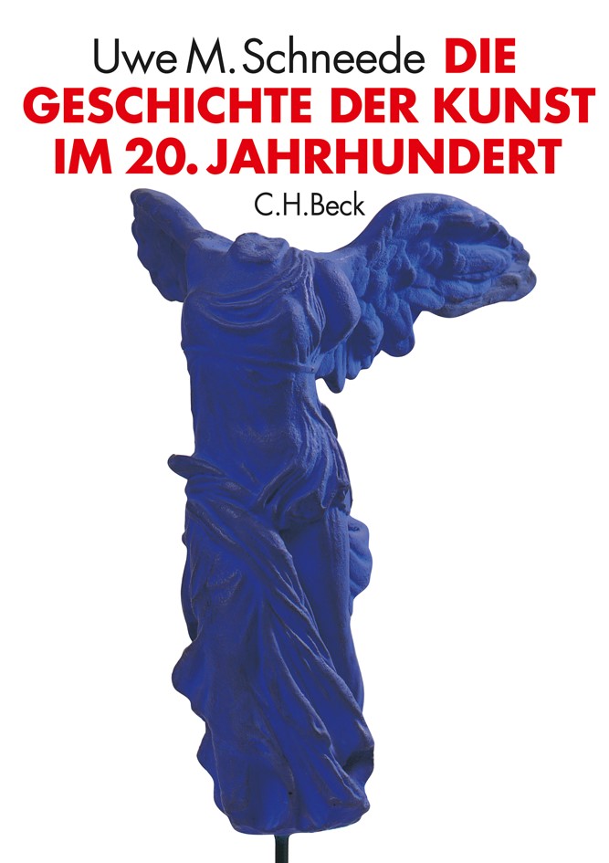 Cover: Schneede, Uwe M., Die Geschichte der Kunst im 20. Jahrhundert