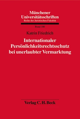 Abbildung von Friedrich | Internationaler Persönlichkeitsrechtsschutz bei unerlaubter Vermarktung | 1. Auflage | 2003 | Band 180 | beck-shop.de