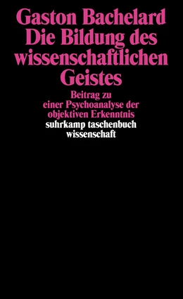 Abbildung von Bachelard | Die Bildung des wissenschaftlichen Geistes | 3. Auflage | 1987 | beck-shop.de