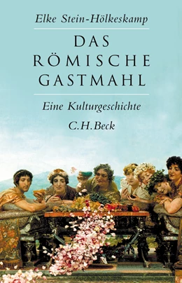 Abbildung von Stein-Hölkeskamp, Elke | Das römische Gastmahl | 2. Auflage | 2011 | beck-shop.de