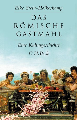 Cover: Elke Stein-Hölkeskamp, Das römische Gastmahl