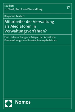Abbildung von Teubert | Mitarbeiter der Verwaltung als Mediatoren in Verwaltungsverfahren? | 1. Auflage | 2011 | 17 | beck-shop.de