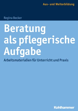 Abbildung von Becker | Beratung als pflegerische Aufgabe | 1. Auflage | 2017 | beck-shop.de