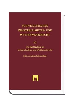 Abbildung von Schweizerisches Immaterialgüter- und Wettbewerbsrecht, Band I/2: Zweiter Teilband: Der Rechtsschutz im Immaterialgüter- und Wettbewerbsrecht | 3. Auflage | 2011 | beck-shop.de