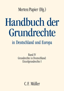 Abbildung von Papier / Merten | Handbuch der Grundrechte in Deutschland und Europa, Band IV: Grundrechte in Deutschland - Einzelgrundrechte I | 1. Auflage | 2011 | beck-shop.de