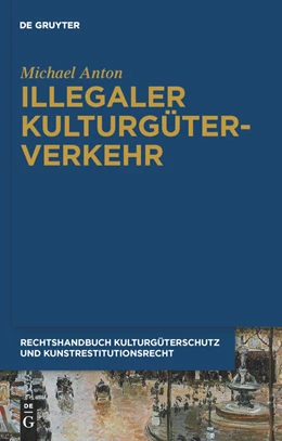 Abbildung von Anton | Handbuch Kulturgüterschutz und Kunstrestitutionsrecht, Band 1: Illegaler Kulturgüterverkehr | 1. Auflage | 2010 | beck-shop.de
