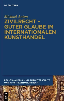 Abbildung von Anton | Handbuch Kulturgüterschutz und Kunstrestitutionsrecht, Band 2: Zivilrecht - Guter Glaube im internationalen Kunsthandel | 1. Auflage | 2010 | beck-shop.de