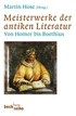 Cover: Hose, Martin, Meisterwerke der antiken Literatur