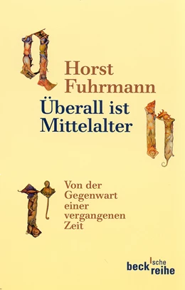 Abbildung von Fuhrmann, Horst | Überall ist Mittelalter | 3. Auflage | 2010 | beck-shop.de