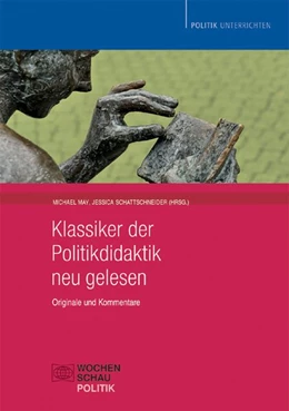 Abbildung von May / Schattschneider | Klassiker der Politikdidaktik – neu gelesen | 1. Auflage | 2011 | beck-shop.de