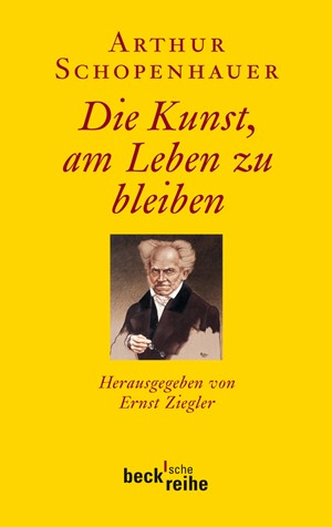 Cover: Arthur Schopenhauer, Die Kunst, am Leben zu bleiben