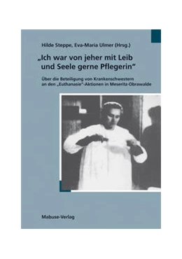 Abbildung von Steppe / Ulmer | Ich war von jeher mit Leib und Seele Pflegerin | 6. Auflage | 2022 | beck-shop.de