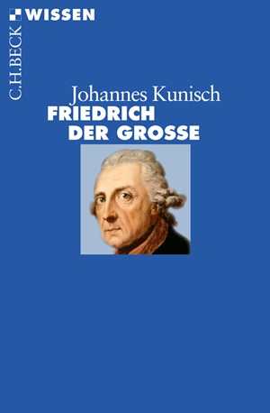 Cover: Johannes Kunisch, Friedrich der Große