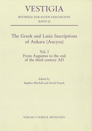 Cover: , The Greek and Latin Inscriptions of Ankara (Ancyra) - Vol. I