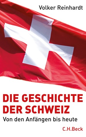 Cover: Volker Reinhardt, Die Geschichte der Schweiz