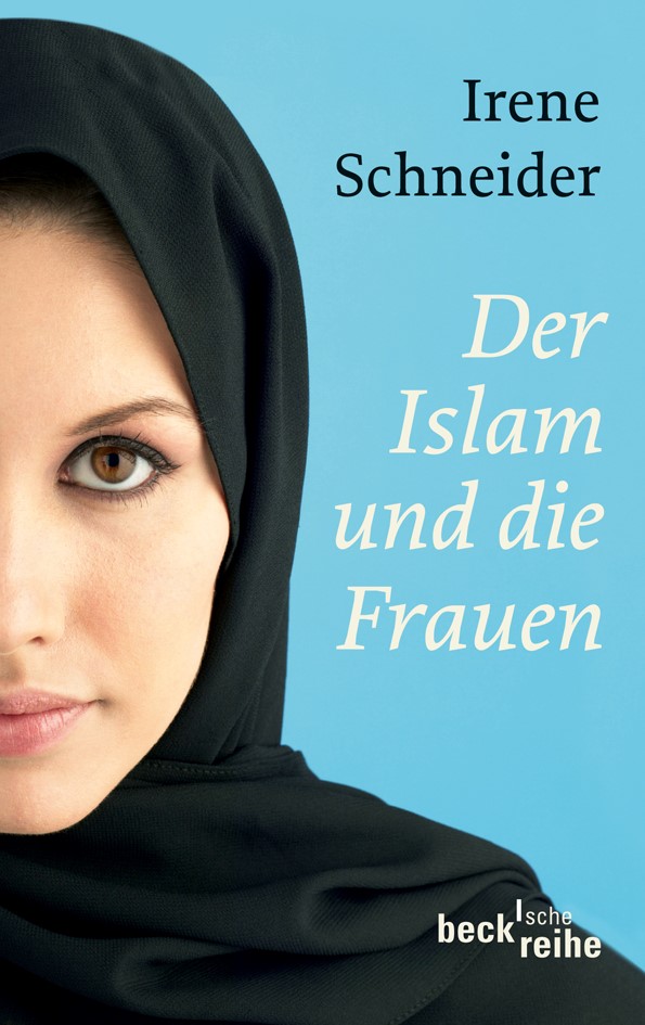 Cover: Schneider, Irene, Der Islam und die Frauen