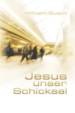 Abbildung von Busch | Jesus unser Schicksal | 7. Auflage | 2023 | beck-shop.de