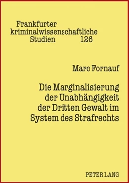 Abbildung von Fornauf | Die Marginalisierung der Unabhängigkeit der Dritten Gewalt im System des Strafrechts | 1. Auflage | 2010 | 126 | beck-shop.de