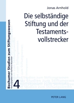 Abbildung von Arnhold | Die selbständige Stiftung und der Testamentsvollstrecker | 1. Auflage | 2010 | 4 | beck-shop.de