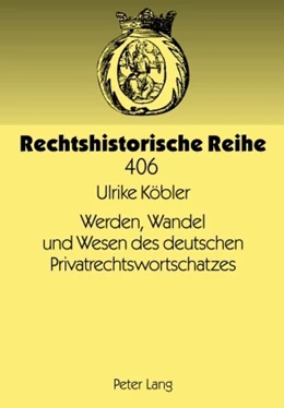 Abbildung von Köbler | Werden, Wandel und Wesen des deutschen Privatrechtswortschatzes | 1. Auflage | 2010 | 406 | beck-shop.de