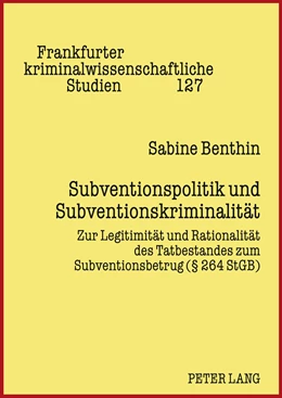 Abbildung von Benthin | Subventionspolitik und Subventionskriminalitaet Zur Legitimitaet und Rationalitaet des Tatbestandes zum Subventionsbetrug (§ 264 StGB) | 1. Auflage | 2011 | 127 | beck-shop.de