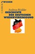Cover: Rödder, Andreas, Geschichte der deutschen Wiedervereinigung