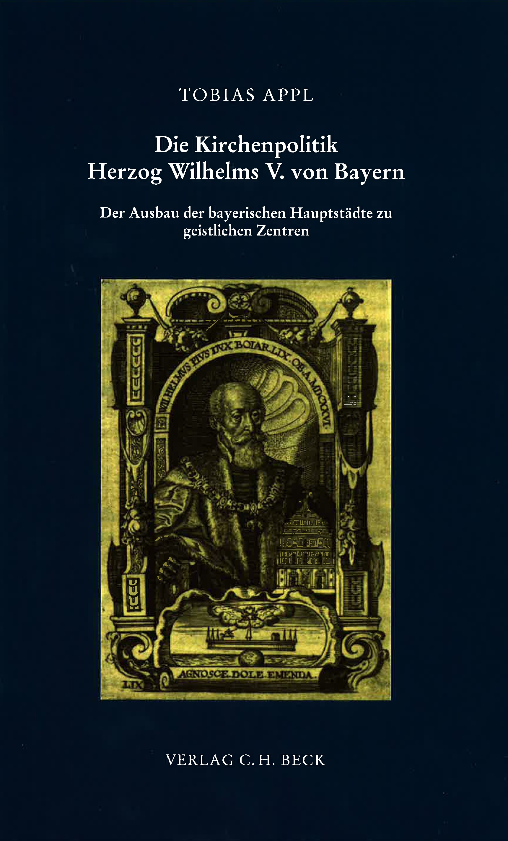 Cover: Appl, Tobias, Die Kirchenpolitik Herzog Wilhelms V. von Bayern