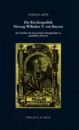 Abbildung von Appl, Tobias | Die Kirchenpolitik Herzog Wilhelms V. von Bayern | 1. Auflage | 2011 | Band 162 | beck-shop.de