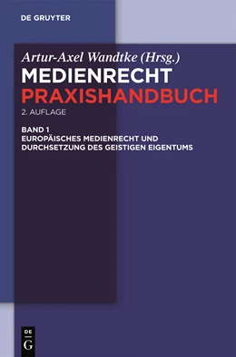 Abbildung von Wandtke | Medienrecht - Praxishandbuch, Band 1: Europäisches Medienrecht und Durchsetzung des geistigen Eigentums | 2. Auflage | 2011 | beck-shop.de