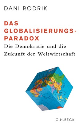 Cover: Rodrik, Dani, Das Globalisierungs-Paradox