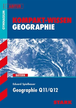 Abbildung von Spielbauer | Kompakt-Wissen - Geographie Q11/Q12 | 1. Auflage | 2015 | beck-shop.de