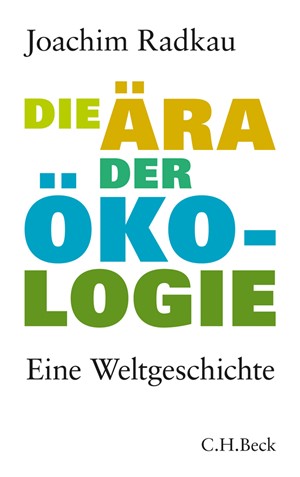 Cover: Joachim Radkau, Die Ära der Ökologie