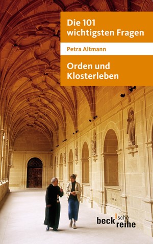 Cover: Petra Altmann, Die 101 wichtigsten Fragen: Orden und Klosterleben