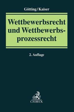 Abbildung von Götting / Kaiser | Wettbewerbsrecht und Wettbewerbsprozessrecht | 2. Auflage | 2016 | beck-shop.de