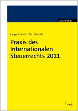 Abbildung von Raupach / Pohl | Praxis des Internationalen Steuerrechts 2011 | 1. Auflage | 2011 | beck-shop.de