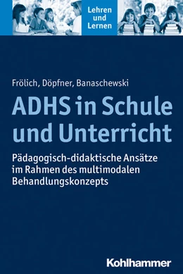 Abbildung von Frölich / Döpfner | ADHS in Schule und Unterricht | 1. Auflage | 2014 | beck-shop.de