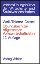 Abbildung von Woll / Thieme / Cassel | Übungsbuch zur Allgemeinen Volkswirtschaftslehre - insbesondere zu Woll, Allgemeine Volkswirtschaftslehre | 12., verbesserte Auflage | 2003 | beck-shop.de