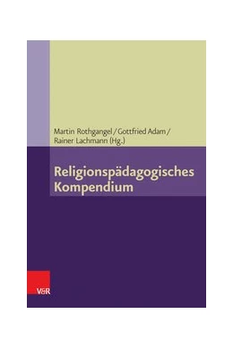 Abbildung von Rothgangel / Adam | Religionspädagogisches Kompendium | 8. Auflage | 2014 | beck-shop.de