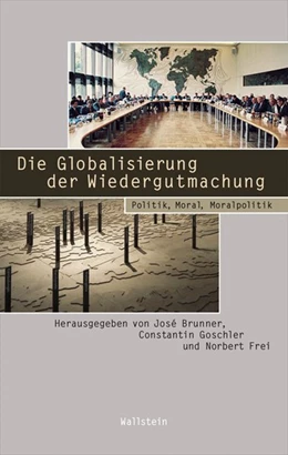 Abbildung von Brunner / Goschler | Die Globalisierung der Wiedergutmachung | 1. Auflage | 2013 | 12/31 | beck-shop.de