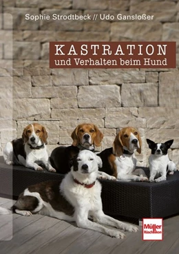 Abbildung von Gansloßer / Strodtbeck | Kastration und Verhalten beim Hund - Eine Entscheidungshilfe | 1. Auflage | 2018 | beck-shop.de
