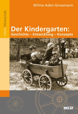 Abbildung von Aden-Grossmann | Der Kindergarten: Geschichte - Entwicklung - Konzepte | 1. Auflage | 2011 | beck-shop.de