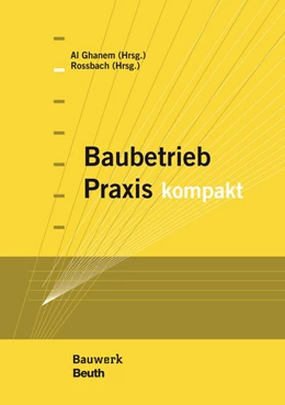 Abbildung von Al Ghanem / Rossbach | Baubetrieb Praxis kompakt | 1. Auflage | 2015 | beck-shop.de