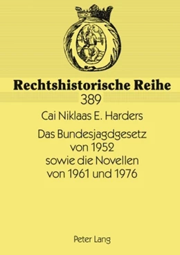 Abbildung von Harders | Das Bundesjagdgesetz von 1952 sowie die Novellen von 1961 und 1976 | 1. Auflage | 2009 | 389 | beck-shop.de