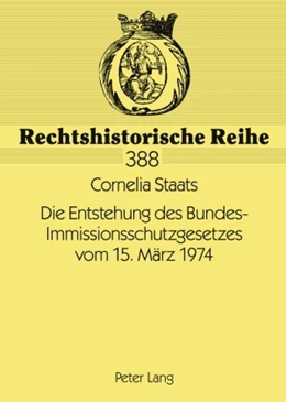 Abbildung von Staats | Die Entstehung des Bundes-Immissionsschutzgesetzes vom 15. März 1974 | 1. Auflage | 2009 | 388 | beck-shop.de
