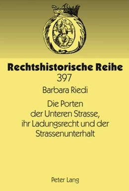 Abbildung von Riedi | Die Porten der Unteren Strasse, ihr Ladungsrecht und der Strassenunterhalt | 1. Auflage | 2009 | 397 | beck-shop.de