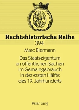 Abbildung von Biermann | Das Staatseigentum an öffentlichen Sachen im Gemeingebrauch in der ersten Hälfte des 19. Jahrhunderts | 1. Auflage | 2009 | 394 | beck-shop.de