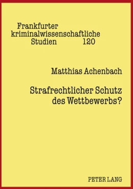 Abbildung von Achenbach | Strafrechtlicher Schutz des Wettbewerbs? | 1. Auflage | 2009 | 120 | beck-shop.de