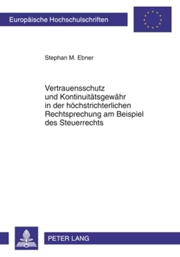 Abbildung von Ebner | Vertrauensschutz und Kontinuitätsgewähr in der höchstrichterlichen Rechtsprechung am Beispiel des Steuerrechts | 1. Auflage | 2009 | 4934 | beck-shop.de