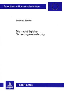 Abbildung von Bender | Die nachträgliche Sicherungsverwahrung | 1. Auflage | 2007 | 4605 | beck-shop.de
